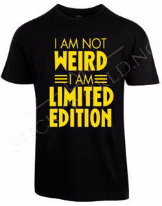I Am Not Weird I Am Limited Edition