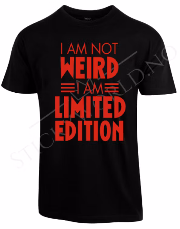 I Am Not Weird I Am Limited Edition