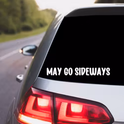May Go Sideways