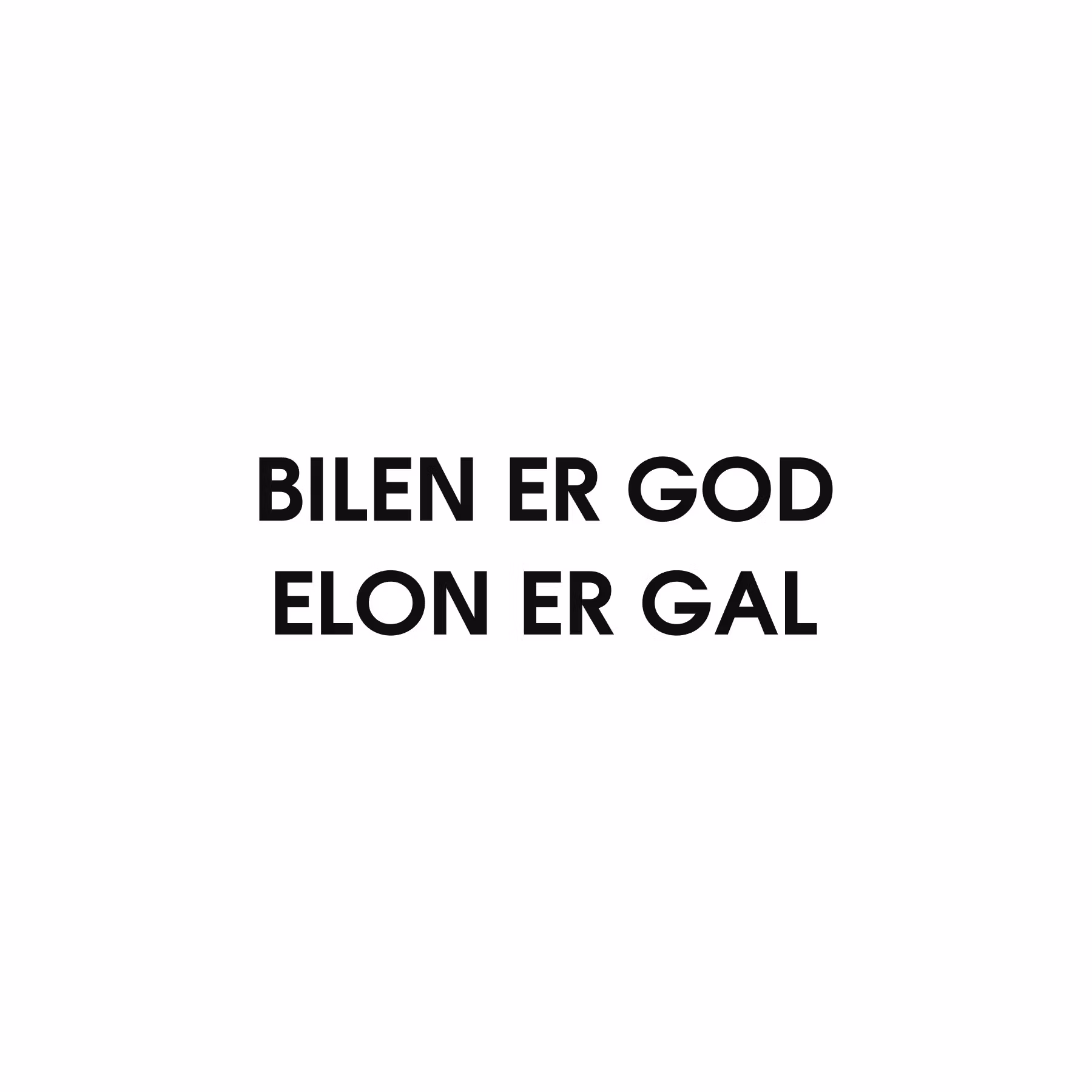 Bilen er god Elon er gal