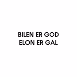 Bilen er god Elon er gal