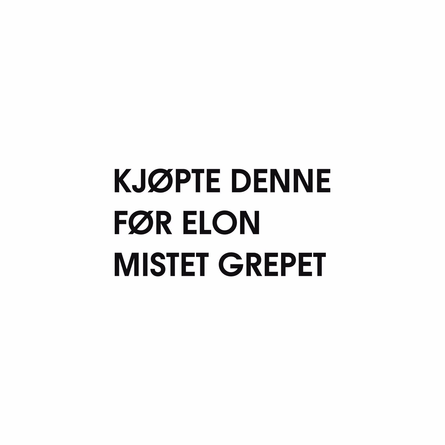 Kjøpte denne før Elon mistet grepet