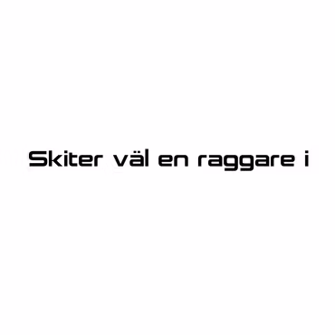 Dekal - Skiter väl en raggare i