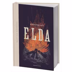 Konsten att elda: allt om hur du förbereder, tänder och släcker