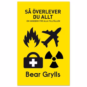 Så överlever du allt: en handbok för alla tillfällen