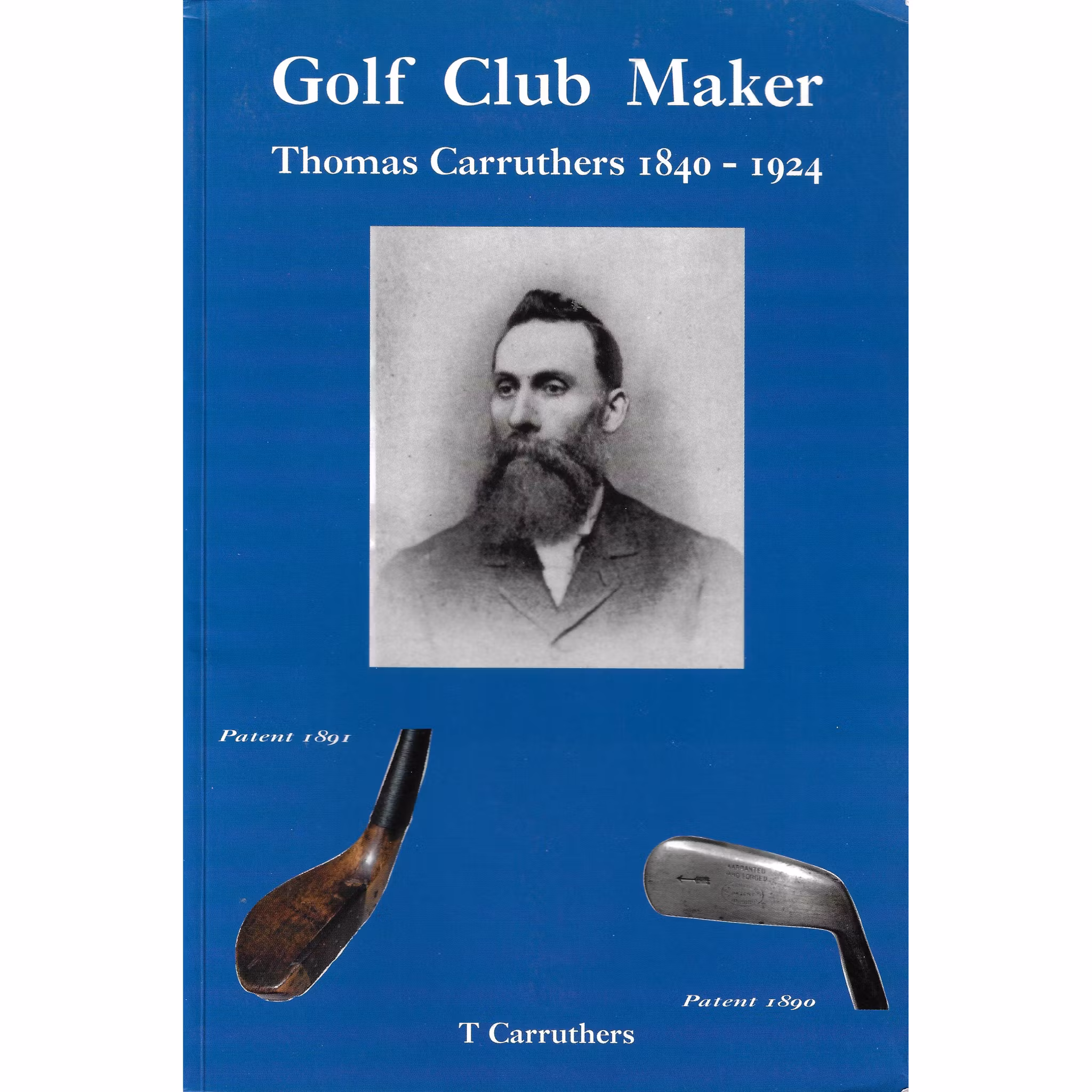 Golf Club Maker - Thomas Carruthers 1840-1924 (1st ed)