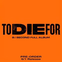 B.I - To Die For