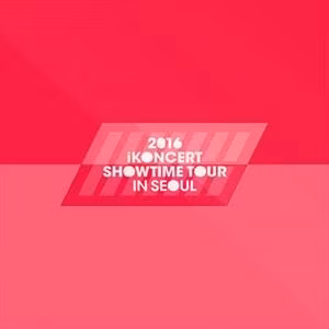 Ikon - 2016 Ikoncert Showtime Tour In Seoul Live CD