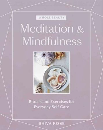 Meditation & Mindfulness: Ritualer och övningar för vardagen