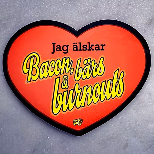 Bacon, bärs & burnouts