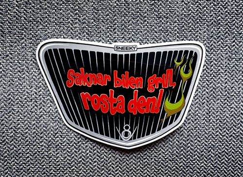 Saknar bilen grill, rosta den!