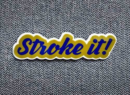 Stroke it!