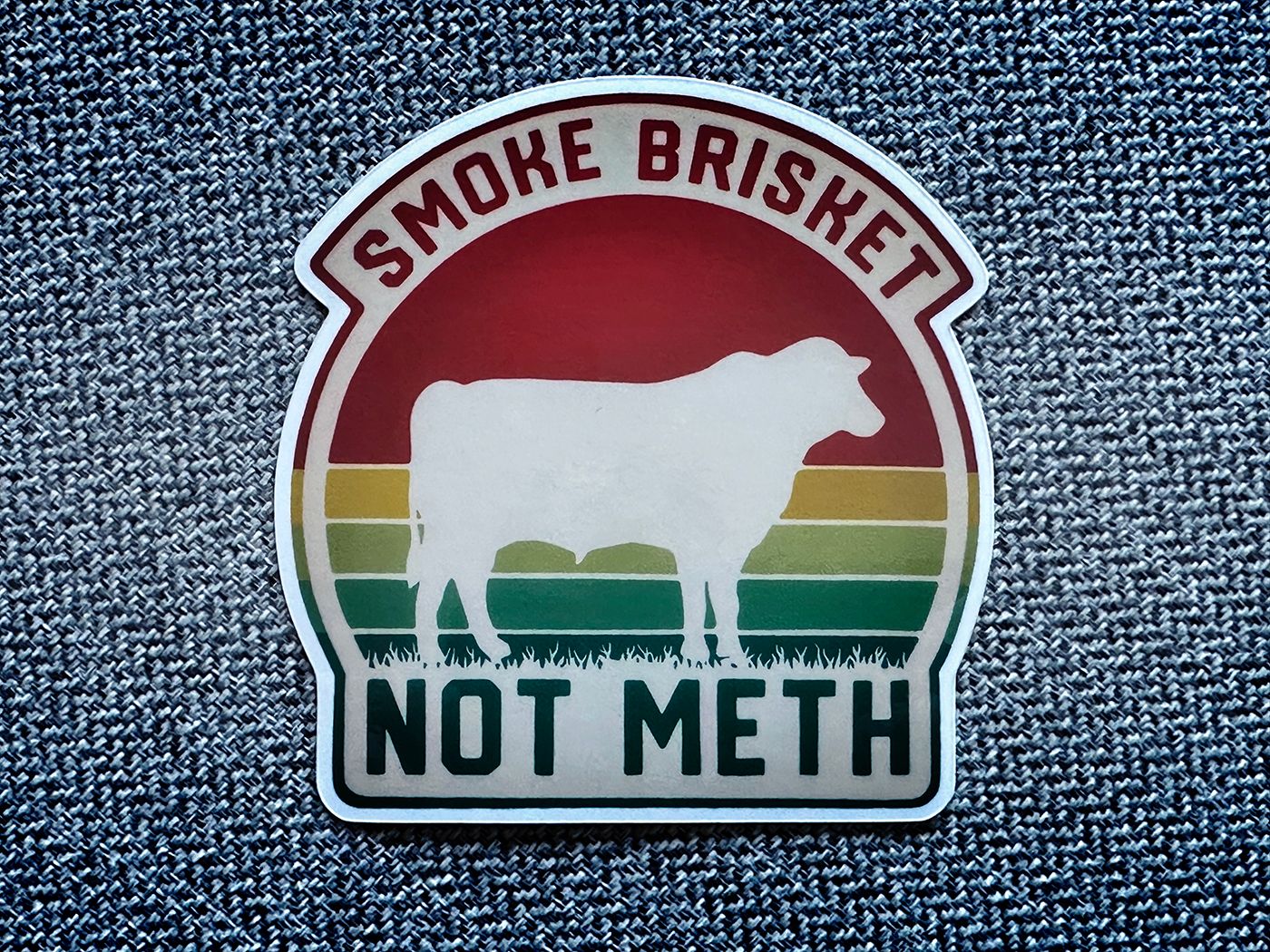 Smoke brisket, not meth