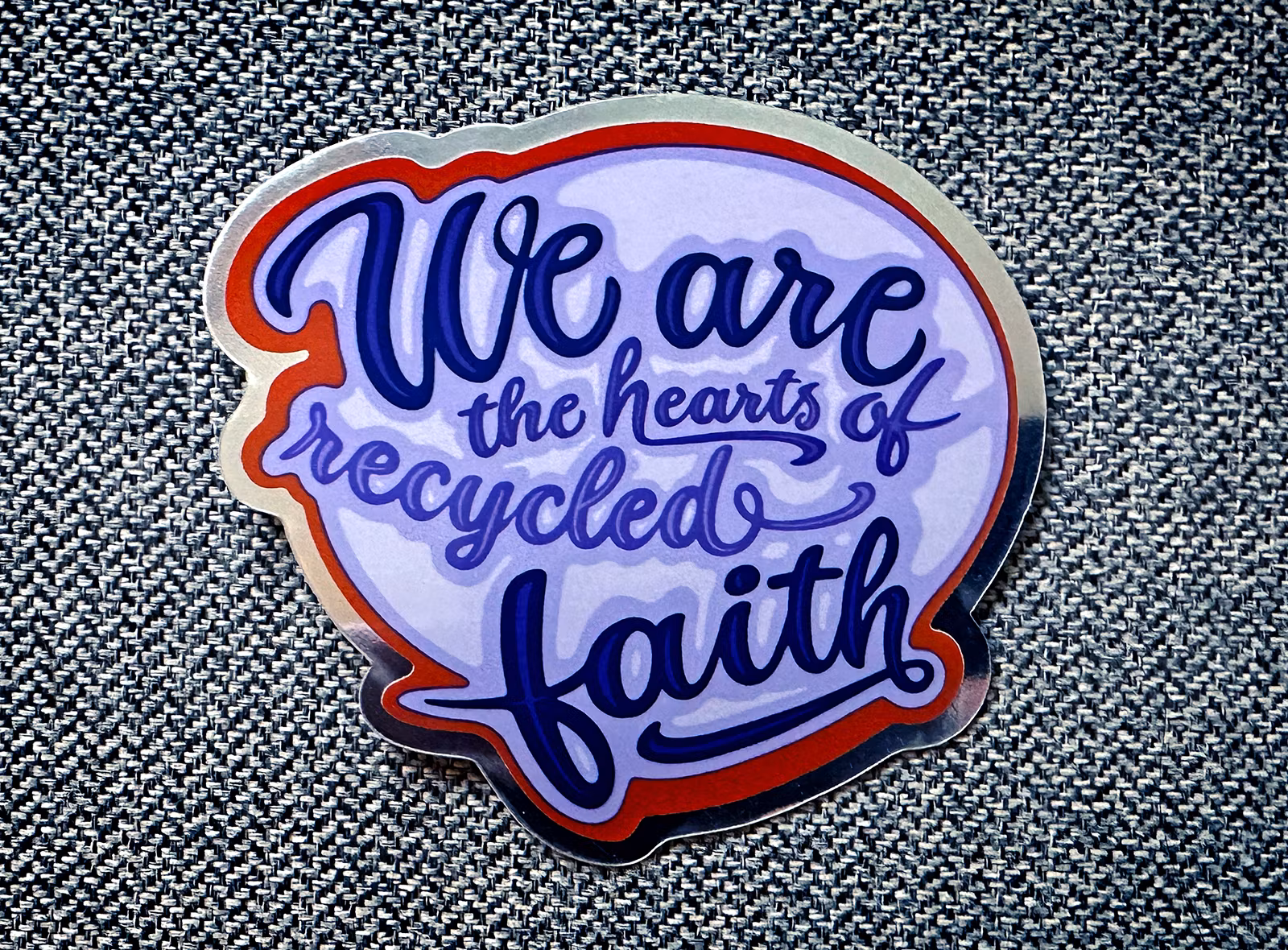 We are the hearts of recycled faith