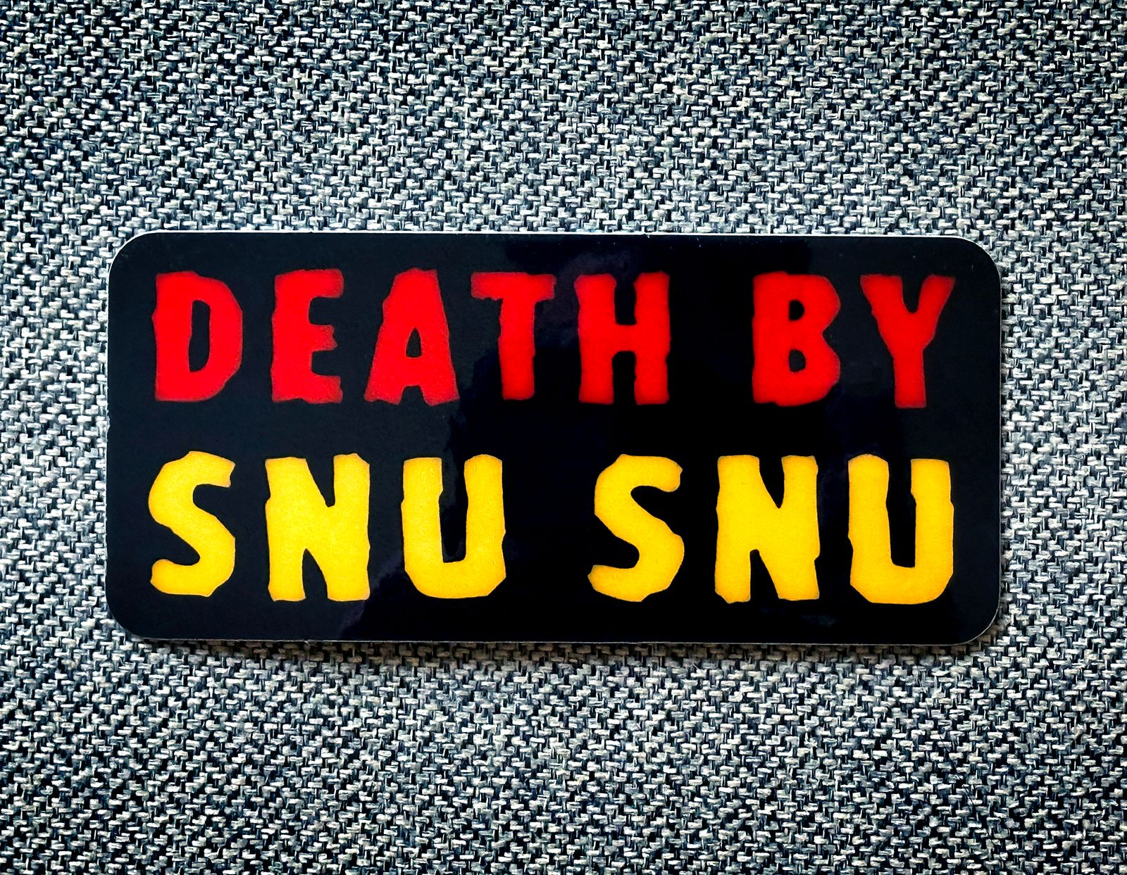 Death by snu snu