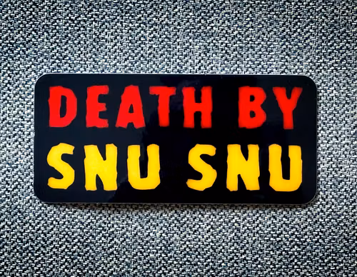 Death by snu snu