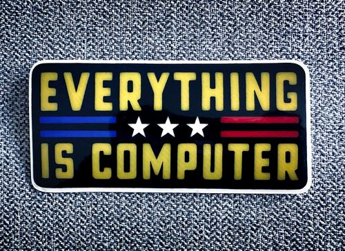 Everything is computer