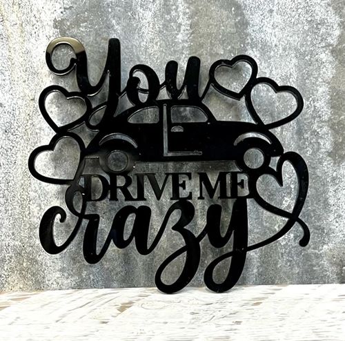 You drive me crazy