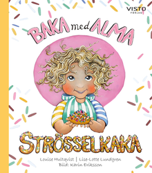 Baka med Alma – Strösselkaka - Baka med Barn – Pedagogisk Receptbok med Bildstöd