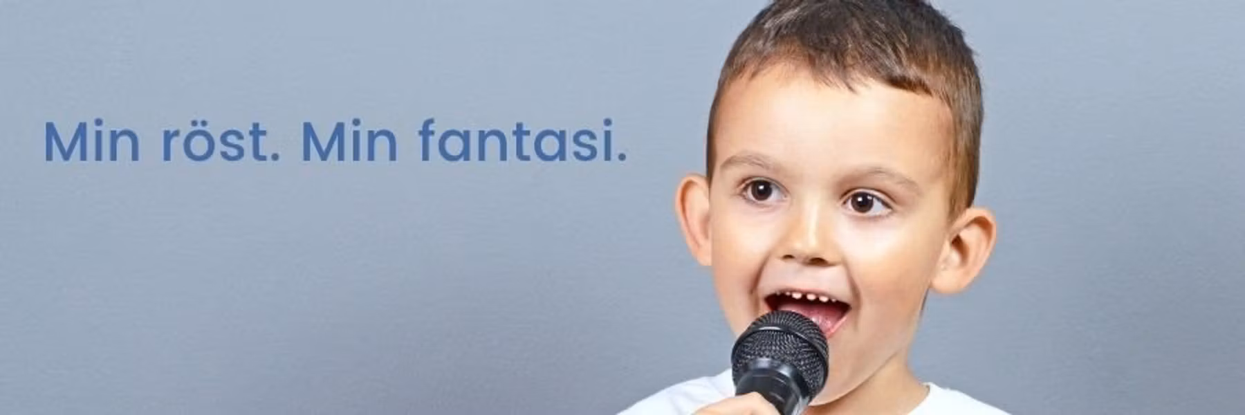 Barn med mikrofon. Bildtext: Min röst. Min fantasi.