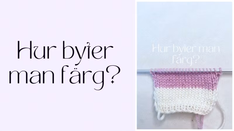 Hur byter man färg när man stickar?