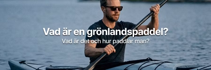 Grönlandspaddel -  Vad är det och hur paddlar man?