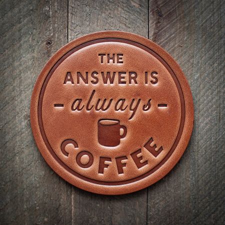 The answer is always coffee glassbrikke i skinn, 10 cm