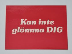 Vykort - Kan inte glömma DIG - Papperix HB, Uppsala 1979. Printed in Sweden