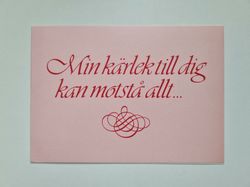Kort / vykort - Min kärlek till dig kan motstå allt...