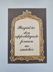 Vykort - Plagiat är den uppriktigaste formen av smicker