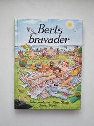 Berts bravader, Anders Jacobsson - Sören Olsson. Inbunden bok