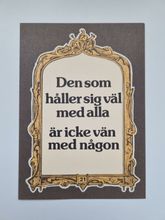 Vykort - Den som håller sig väl med alla...