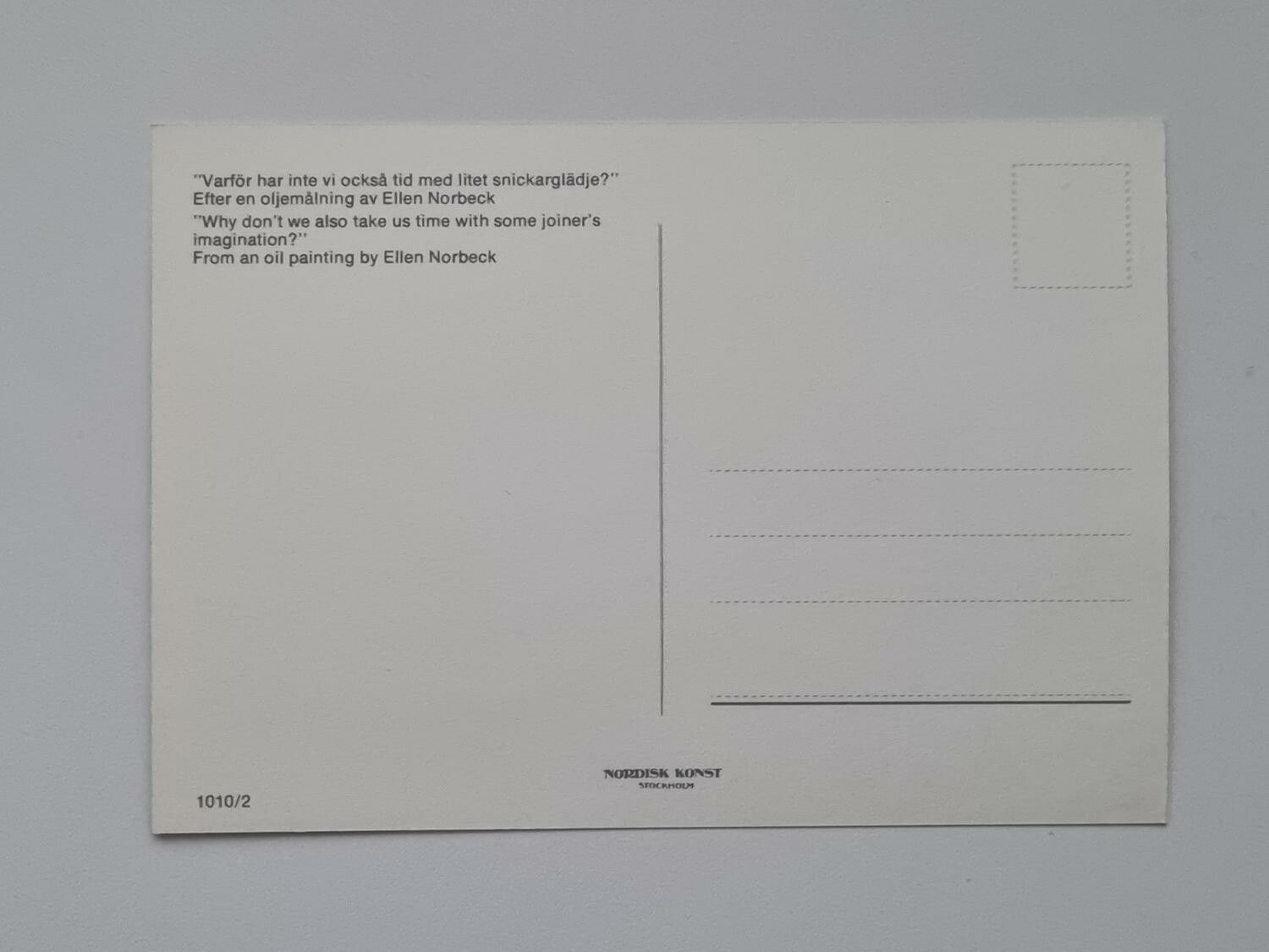 Vykort - "Varför har inte vi också tid med litet snickarglädje"