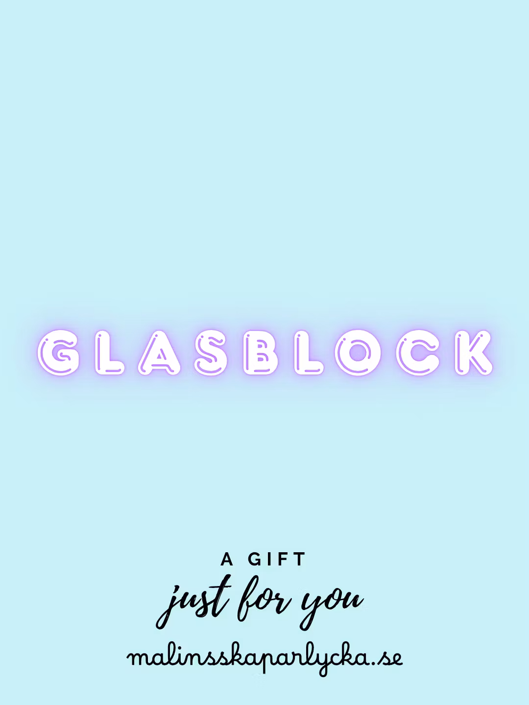 Glasblock - Malinsskaparlycka