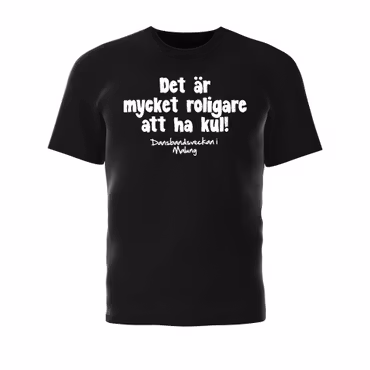 T-Shirt Svart - Det är mycket roligare att ha kul