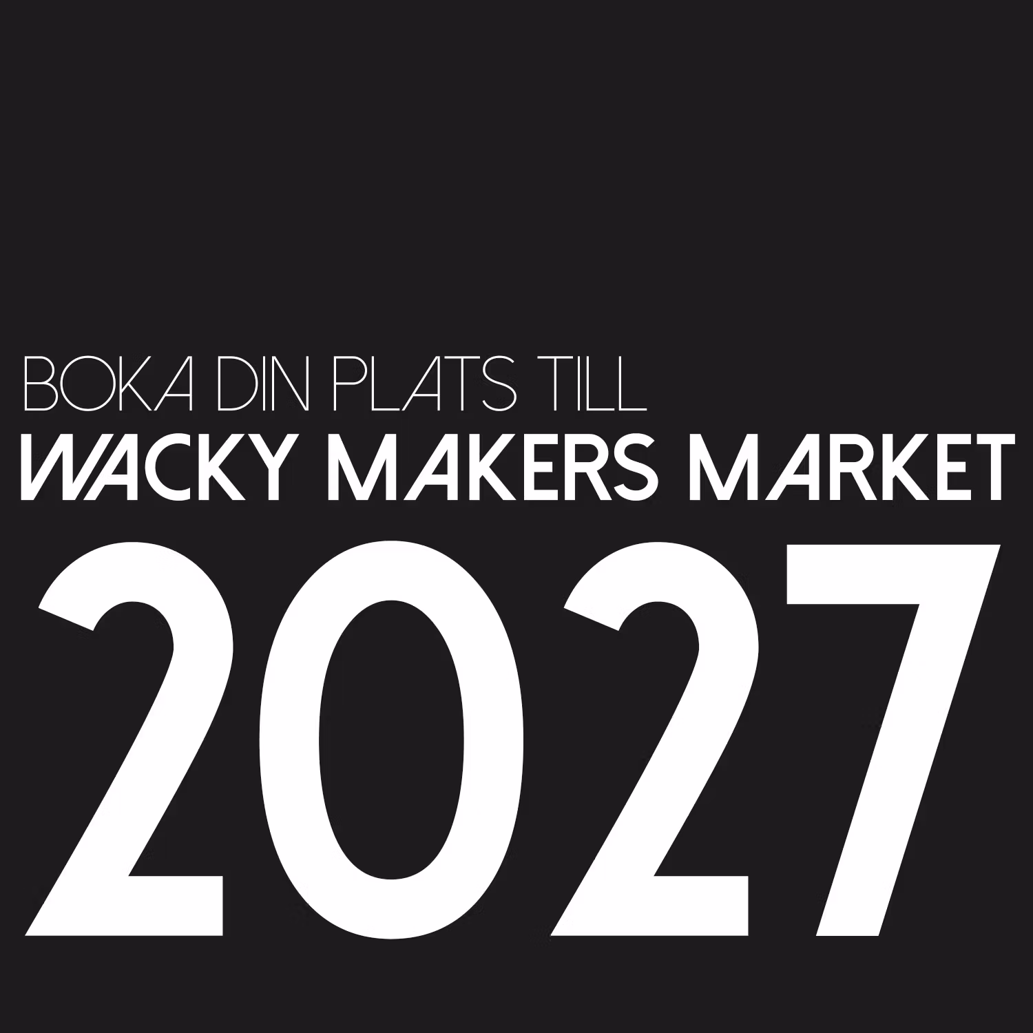 Boka Utställningsplats Wacky Makers Market Lör 28 Aug. 2027
