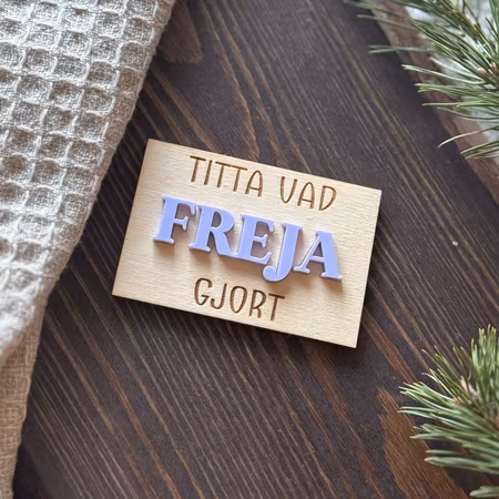 Kylskåpsmagnet - "Titta vad "NAMN" gjort"