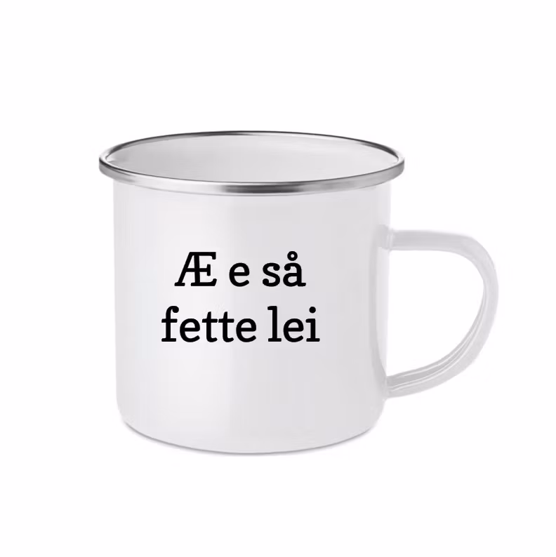 Æ e så fette lei