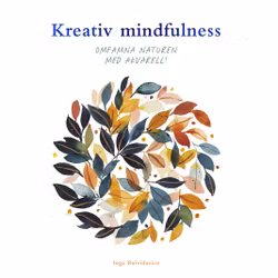 Kreativ mindfulness-Omfamna naturen med akvarell