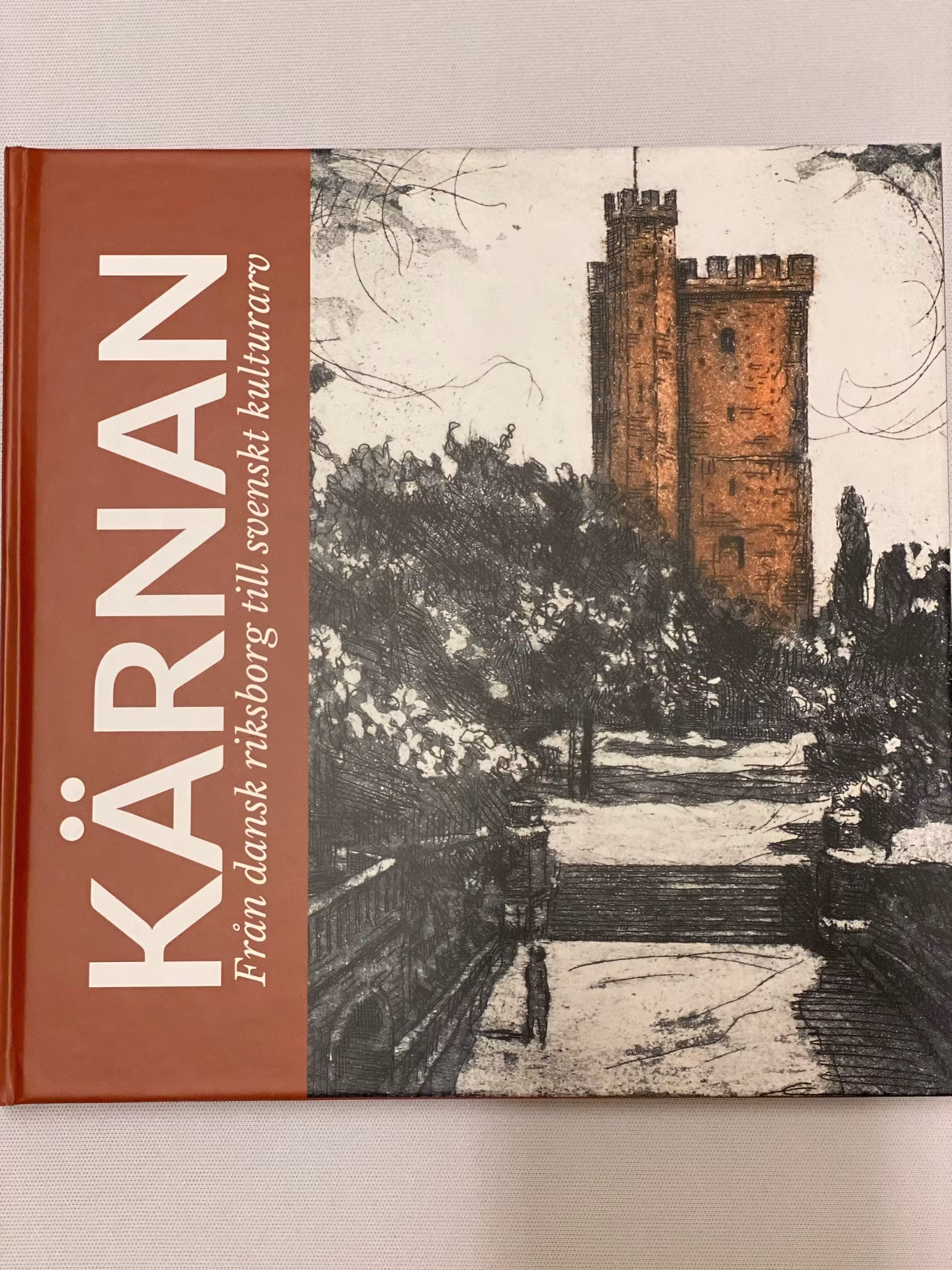 Kärnan - från dansk riksborg till svenskt kulturarv