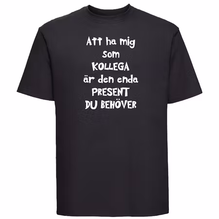T-shirt Att Ha Mig Som Kollega Är Den Enda Present Du Behöver