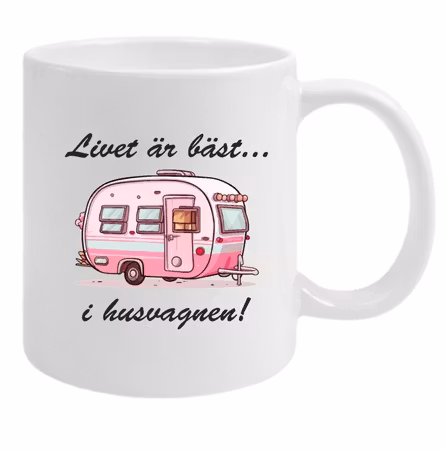 Mugg Med Tryck Livet Är Bäst I Husvagn
