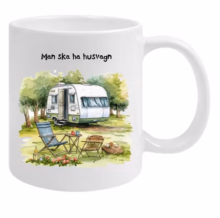 Mugg Med Tryck Man Ska Ha Husvagn