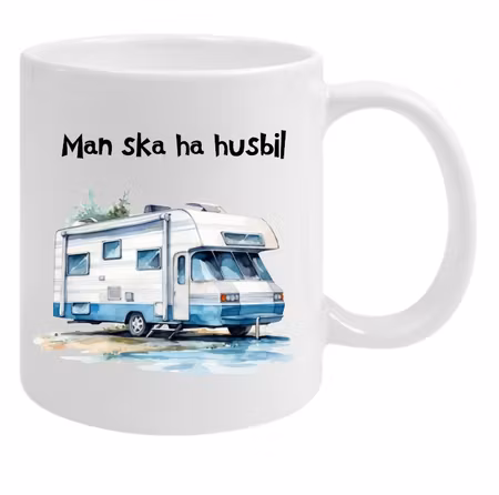Mugg Med Tryck Man ska ha husbil