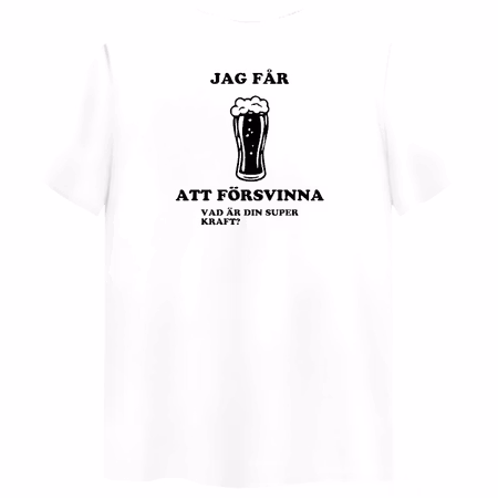 T-shirt Med Tryck  Jag Får ÖL Att Försvinna Vad Är Din Super Kraft