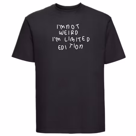 T-shirt Med Tryck I`m Not Wierd I´M Limiti Edition