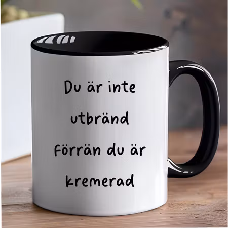 Rolig Mugg – Du är inte utbränd förrän du är kremerad