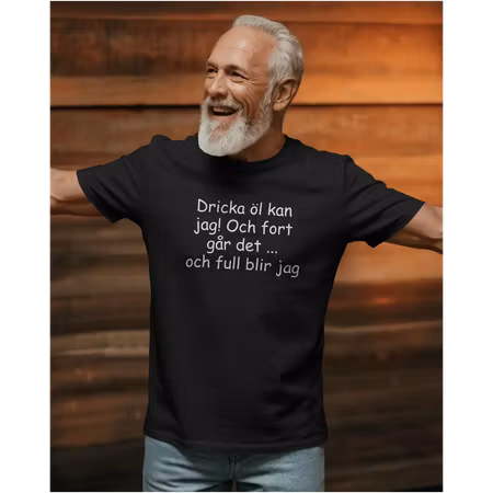 Rolig T-shirt – Dricka öl kan jag och fort går det... och full blir jag