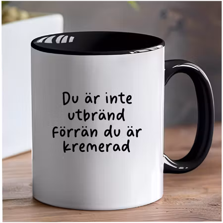 Rolig Mugg – Du är inte utbränd förrän du är kremerad