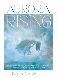 Kommer snart - Aurora Rising: An Oracle for Lightworkers, Wayshowers and Dreamers of the New Dawn